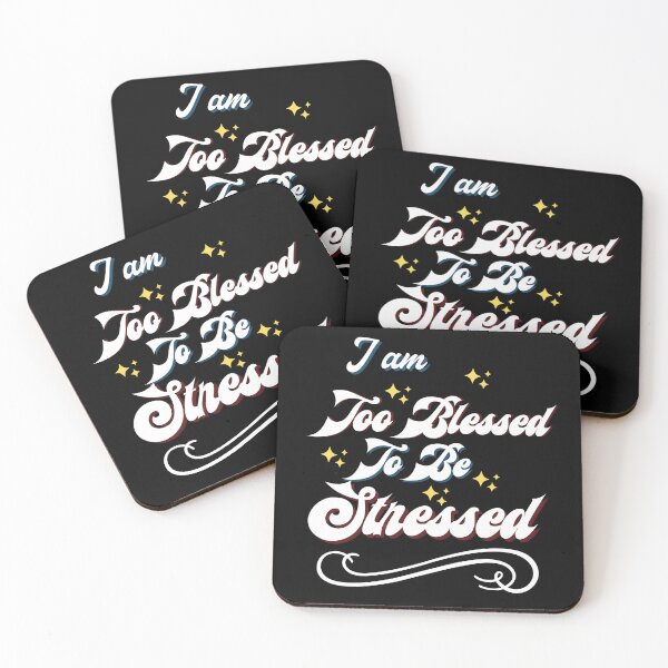 Item preview, I Am Too Blessed To Be Stressed designed and sold by marvacousins246.