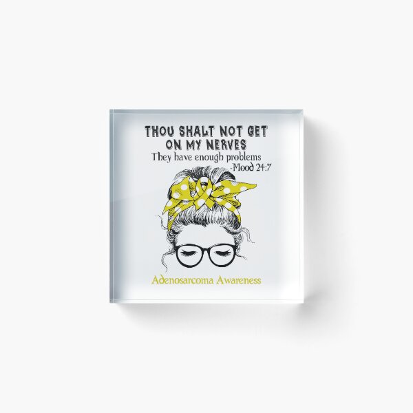 Item preview, Adenosarcoma Awareness - Thou Shalt Not Get On My Nerves They Have Enough Problems - Mood 24:7 designed and sold by Robbsyn.