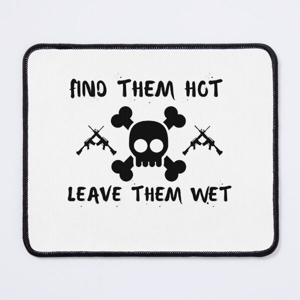 Item preview, funny find them hot leave them wet designed and sold by axoniej.