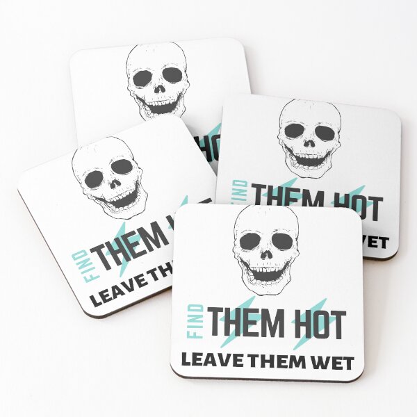 Item preview, meme of find them hot leave them wet designed and sold by axoniej.