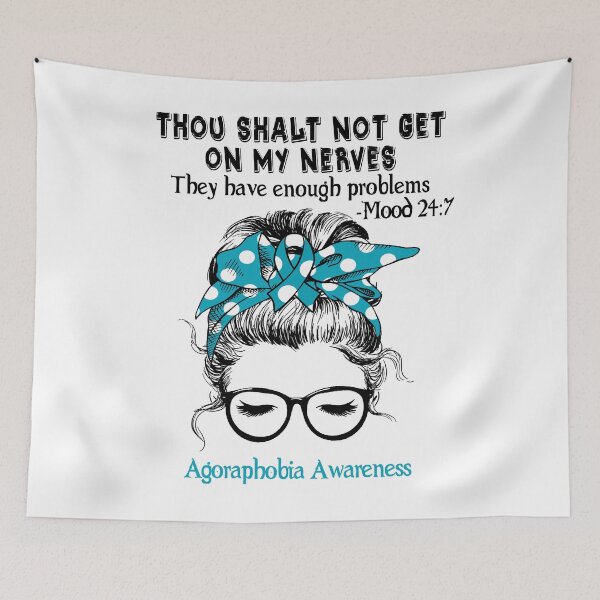 Item preview, Agoraphobia Awareness - Thou Shalt Not Get On My Nerves They Have Enough Problems - Mood 24:7 designed and sold by Robbsyn.