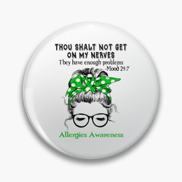 Item preview, Allergies Awareness - Thou Shalt Not Get On My Nerves They Have Enough Problems - Mood 24:7 designed and sold by Robbsyn.