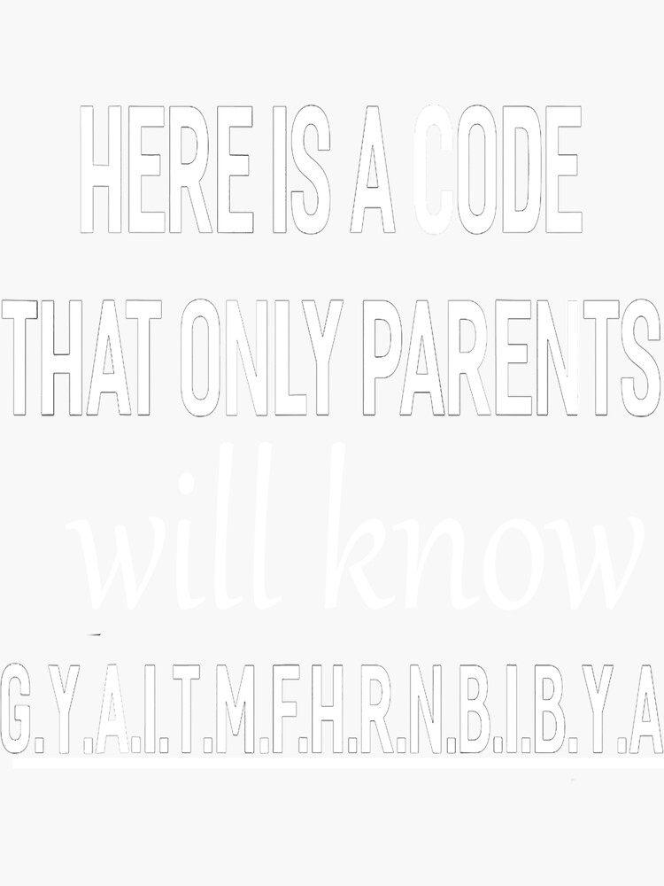 here Is A Code That Only Parents Will Know Sticker For Sale By here-is-a-code-that-only-parents-will-know-sticker-for-sale-by