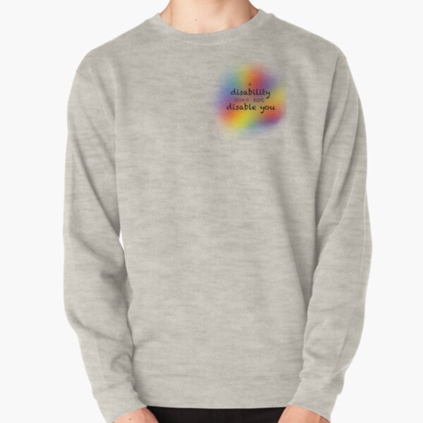 a disability does not disable you Pullover Sweatshirt