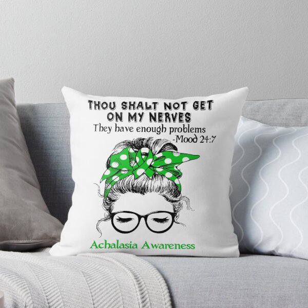 Item preview, Achalasia Awareness - Thou Shalt Not Get On My Nerves They Have Enough Problems - Mood 24:7 designed and sold by Robbsyn.