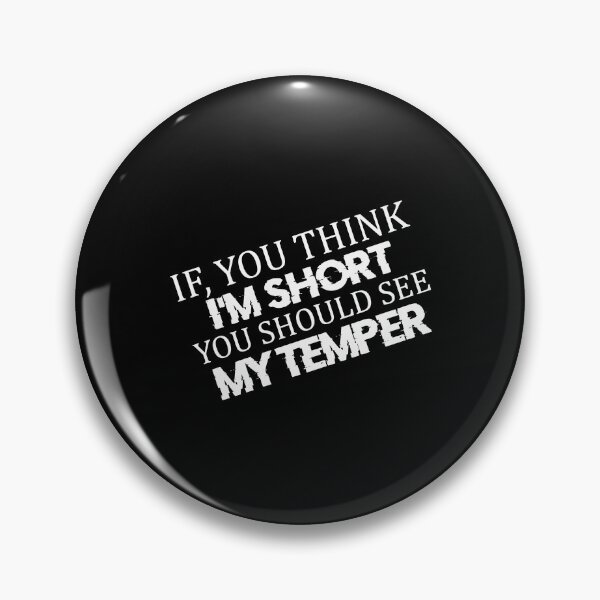 Item preview, You think I'm short you should see my temper designed and sold by pnkpopcorn.
