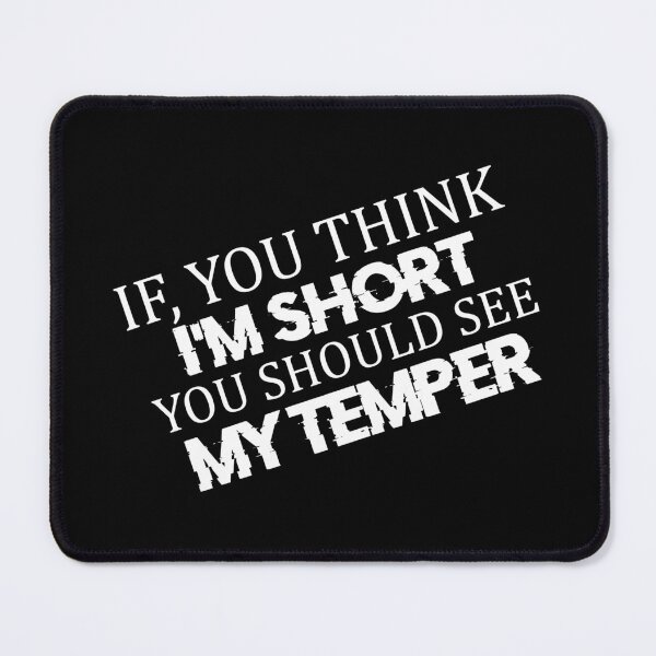 Item preview, You think I'm short you should see my temper designed and sold by pnkpopcorn.