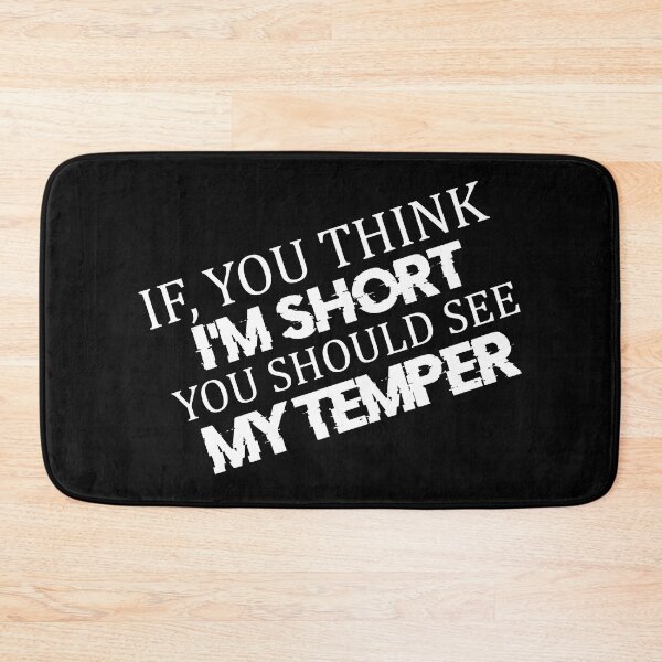 Item preview, You think I'm short you should see my temper designed and sold by pnkpopcorn.