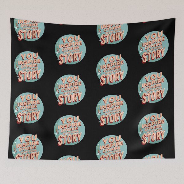 Item preview, You Inspire Others with your Story designed and sold by PeaceNinja.