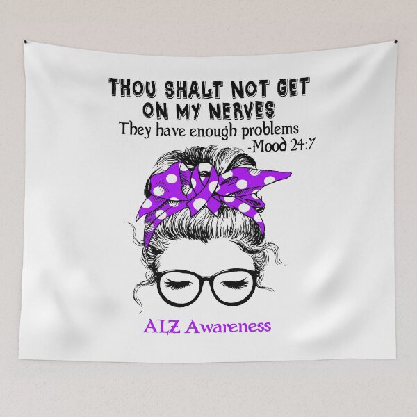 Item preview, ALZ Awareness - Thou Shalt Not Get On My Nerves They Have Enough Problems - Mood 24:7 designed and sold by Robbsyn.
