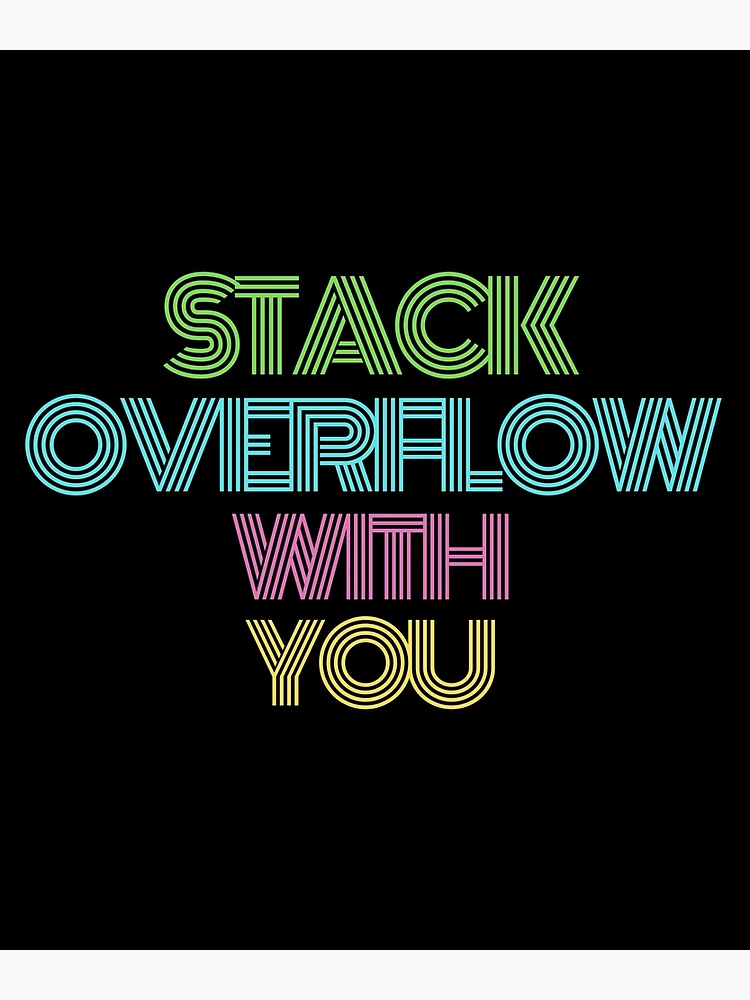 Thumbnail 3 of 3, Poster, Stack Overflow with you designed and sold by ROBOUE.