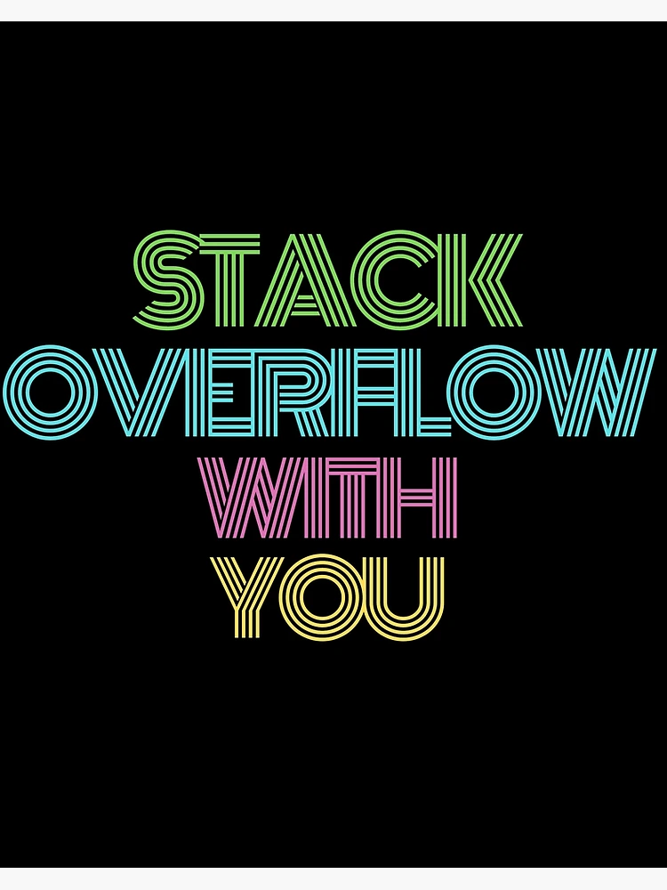 Aperçu 2 sur 2. Impression rigide avec l'œuvre Stack Overflow avec vous créée et vendue par ROBOUE.