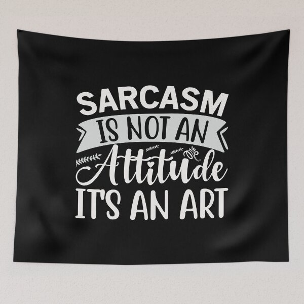 Item preview, Sarcasm is not an attitude it's an art designed and sold by pnkpopcorn.
