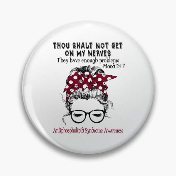 Item preview, Antiphospholipid Syndrome Awareness - Thou Shalt Not Get On My Nerves They Have Enough Problems - Mood 24:7 designed and sold by Robbsyn.