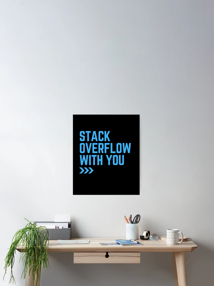 Thumbnail 2 of 3, Poster, Stack Overflow with you designed and sold by ROBOUE.