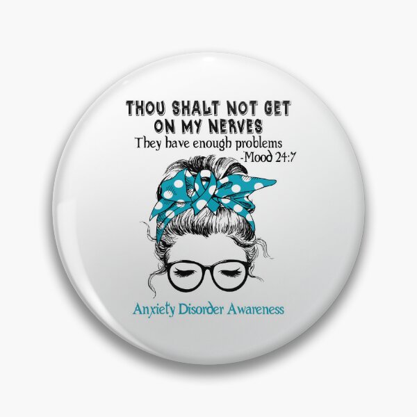 Item preview, Anxiety Disorder Awareness - Thou Shalt Not Get On My Nerves They Have Enough Problems - Mood 24:7 designed and sold by Robbsyn.