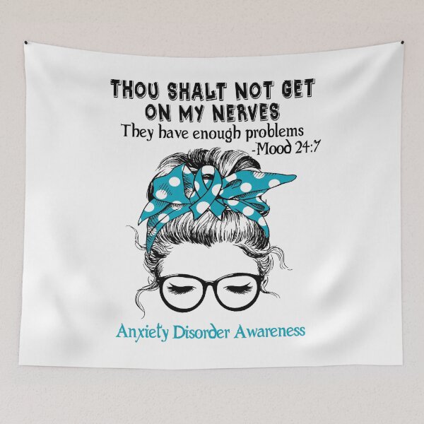 Item preview, Anxiety Disorder Awareness - Thou Shalt Not Get On My Nerves They Have Enough Problems - Mood 24:7 designed and sold by Robbsyn.