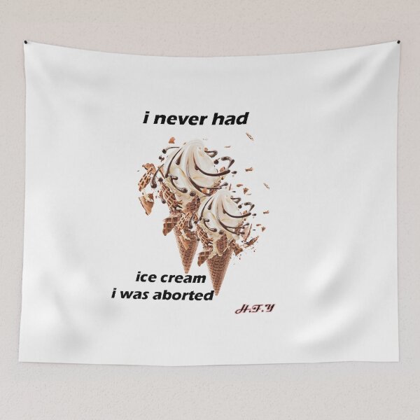Aperçu de l'œuvre i never had ice cream i was aborted		 créée et vendue par Artiste_Design Shop.