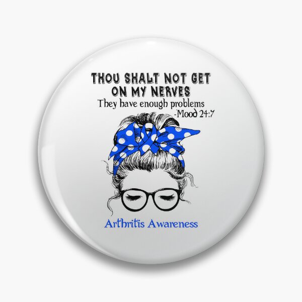 Item preview, Arthritis Awareness - Thou Shalt Not Get On My Nerves They Have Enough Problems - Mood 24:7 designed and sold by Robbsyn.