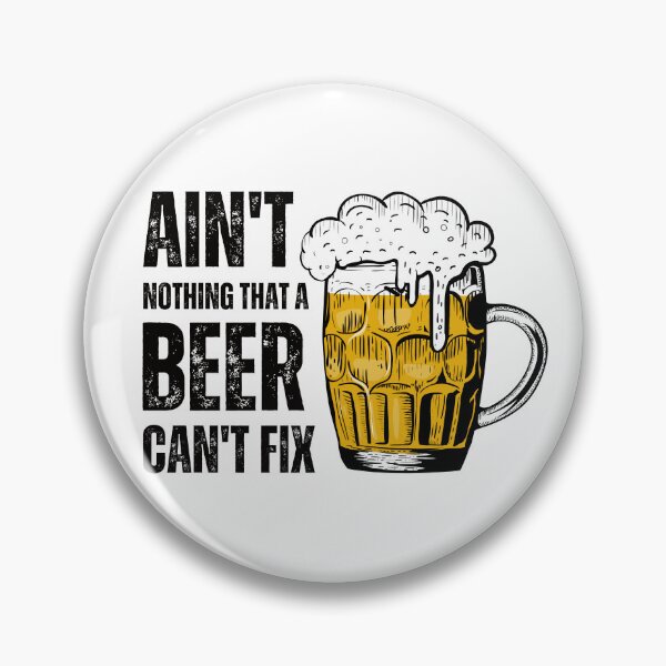 Item preview, Ain't Nothing That A Beer Can't Fix for beer drinkers designed and sold by appareltolove.