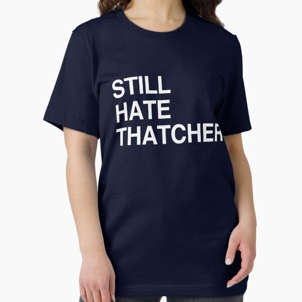 Artikel-Vorschau von Ich hasse Thatcher immer noch, designt und verkauft von Confusion101.