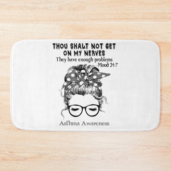 Item preview, Asthma Awareness - Thou Shalt Not Get On My Nerves They Have Enough Problems - Mood 24:7 designed and sold by Robbsyn.