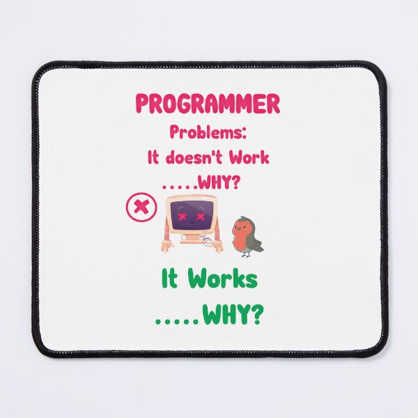 Item preview, "Programmer Problems: It doesn't Work .....WHY? It Works .....WHY?" | Bird Lover Gift designed and sold by MEVAR.