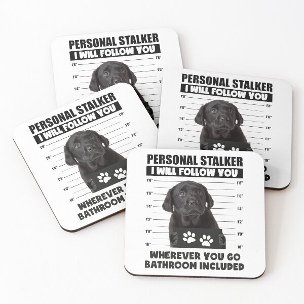 Item preview, Funny Labrador Retriever Puppy Sayings, Personal Stalker Dog, Black Labrador Retriever Owner Gifts designed and sold by PRINTED ..