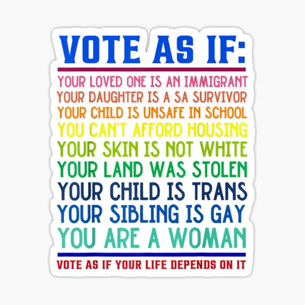 Vote As If Your Life Depends On It Human Rights Sticker For Sale By Gronthik Redbubble 0285