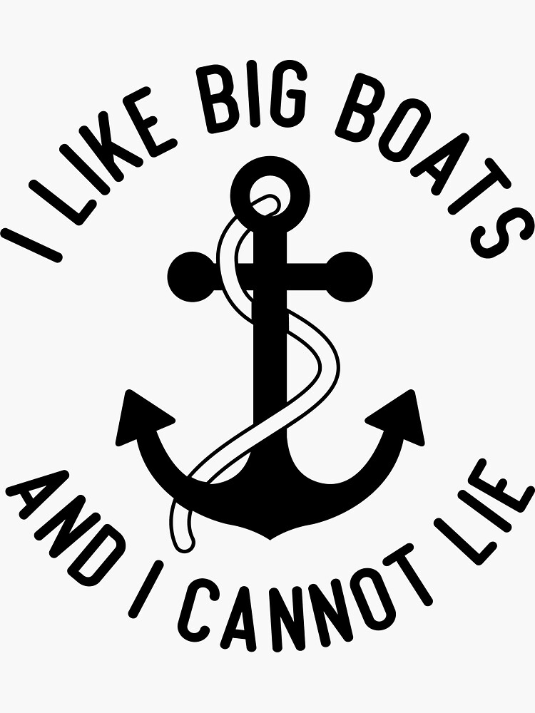 I like big boats and i cannot lie Sticker for Sale by Yepic