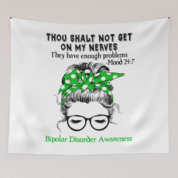 Item preview, Bipolar Disorder Awareness - Thou Shalt Not Get On My Nerves They Have Enough Problems - Mood 24:7 designed and sold by Robbsyn.