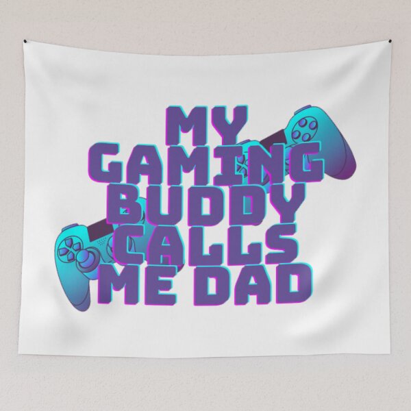 Item preview, my gaming buddy calls me dad designed and sold by Charaff.