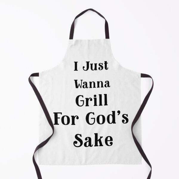 Item preview, I Just Wanna Grill for God’s Sake designed and sold by Echo Aesthetics.