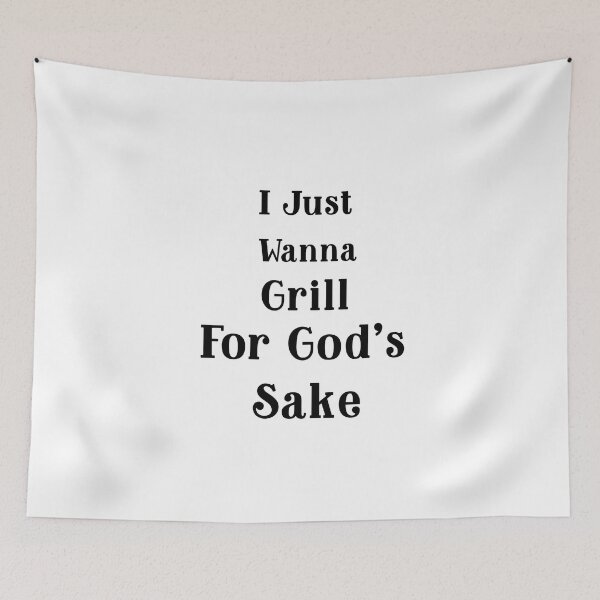 Item preview, I Just Wanna Grill for God’s Sake  designed and sold by Echo Aesthetics.