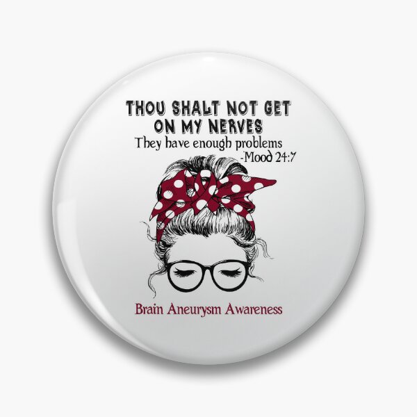 Item preview, Brain Aneurysm Awareness - Thou Shalt Not Get On My Nerves They Have Enough Problems - Mood 24:7 designed and sold by Robbsyn.