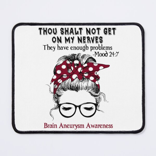 Item preview, Brain Aneurysm Awareness - Thou Shalt Not Get On My Nerves They Have Enough Problems - Mood 24:7 designed and sold by Robbsyn.