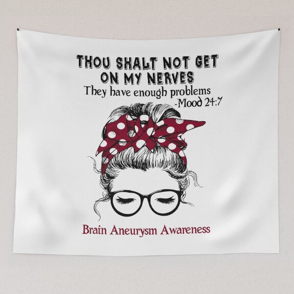 Item preview, Brain Aneurysm Awareness - Thou Shalt Not Get On My Nerves They Have Enough Problems - Mood 24:7 designed and sold by Robbsyn.
