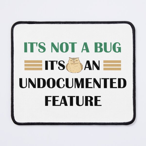 Item preview, "IT'S NOT A BUG IT'S AN UNDOCUMENTED FEATURE" | Bird Lover shirt designed and sold by MEVAR.
