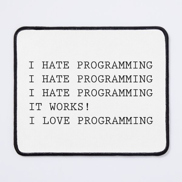 Item preview, "I HATE PROGRAMMING I HATE PROGRAMMING I HATE PROGRAMMING IT WORKS! I LOVE PROGRAMMING" | Bird Lover shirt designed and sold by MEVAR.