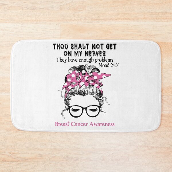 Item preview, Breast Cancer Awareness - Thou Shalt Not Get On My Nerves They Have Enough Problems - Mood 24:7 designed and sold by Robbsyn.