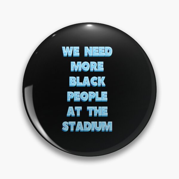 Item preview, We Need more Black People at the Stadium  designed and sold by JOY STORE 45.
