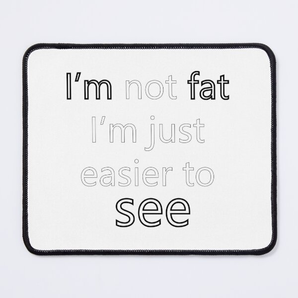 Item preview, i'm not fat designed and sold by designerr23 ⭐⭐⭐⭐⭐.