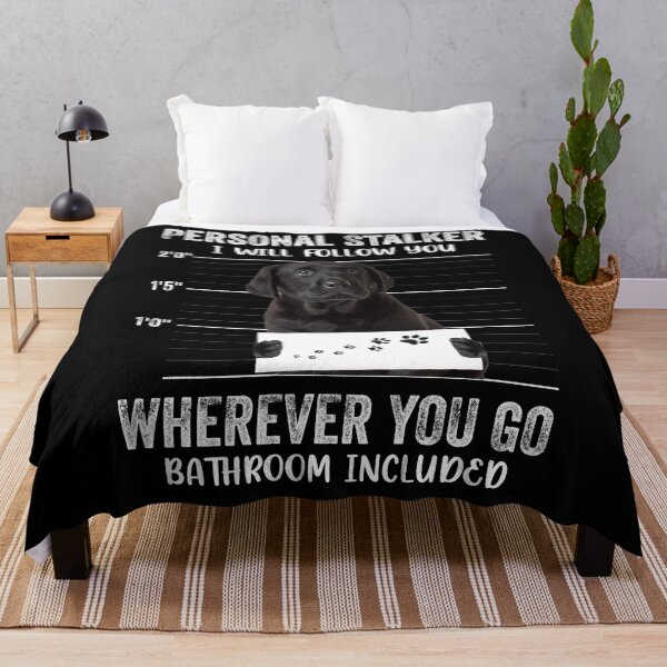 Item preview, Personal Stalker I will Follow You Wherever You Go Bathroom Included, Personal Stalker Dog, Labrador Retriever, black Labrador Owner Gifts designed and sold by PRINTED ..