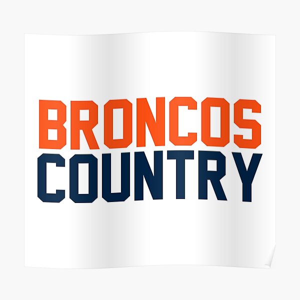 Broncos Country, Let's Ride Poster for Sale by adamduren20