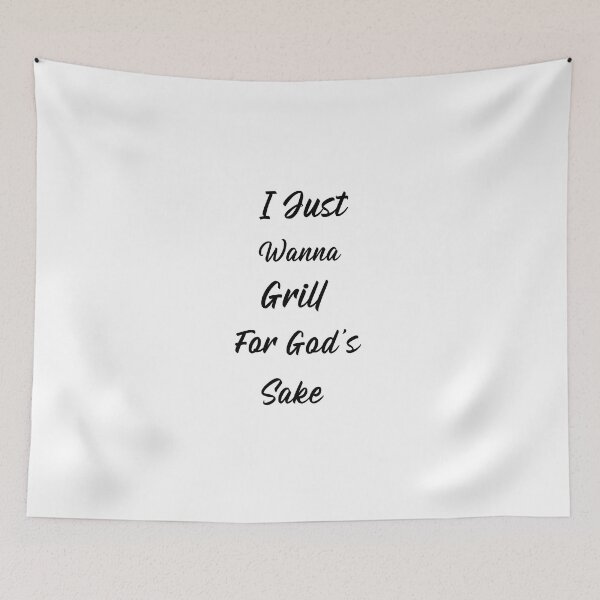 Item preview, I just wanna grill for God’s sake designed and sold by Echo Aesthetics.