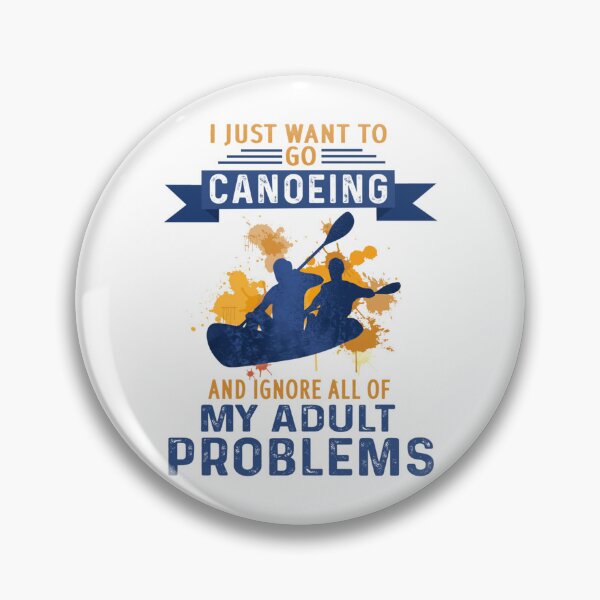 Item preview, I Just Want To Go Canoeing And Ignore All Of My Adult designed and sold by ClothingIL.