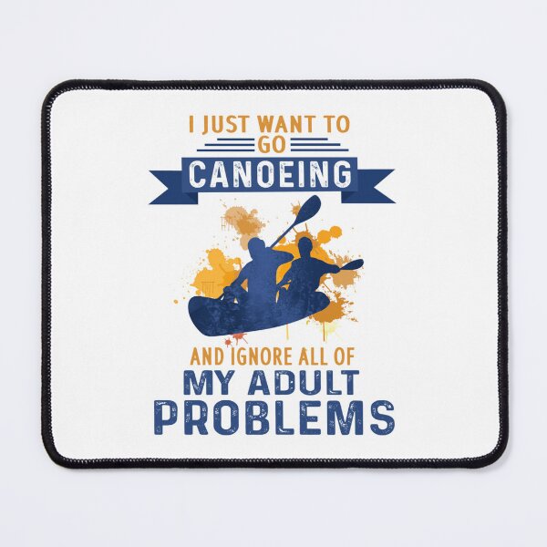 Item preview, I Just Want To Go Canoeing And Ignore All Of My Adult designed and sold by ClothingIL.