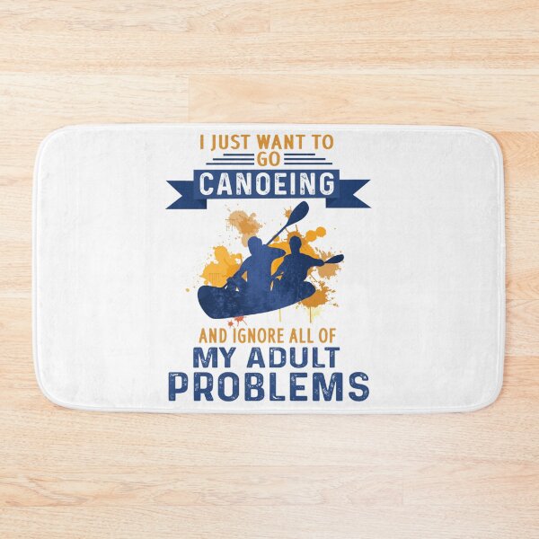 Item preview, I Just Want To Go Canoeing And Ignore All Of My Adult designed and sold by ClothingIL.