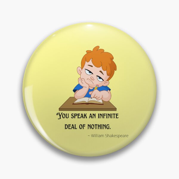 Item preview, You speak an infinite deal of nothing.  ~ William Shakespeare designed and sold by Edenglow Prints & Peculiars.