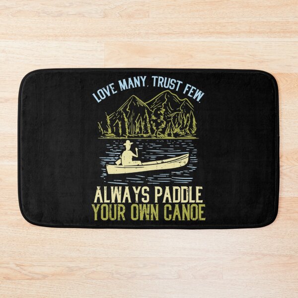 Item preview, Love Many Trust Few Always Paddle Your Own Canoeing designed and sold by ClothingIL.